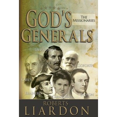 God's Generals The Missionaries
