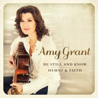 Be Still And Know…Hymns And Faith CD - Amy Grant