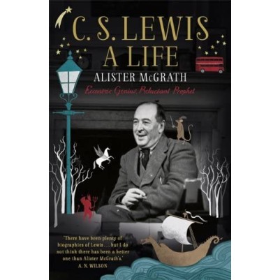 C S Lewis: A Life: Eccentric Genius, Reluctant Prophet