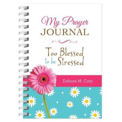 My Prayer Journal: Too Blessed to Be Stressed