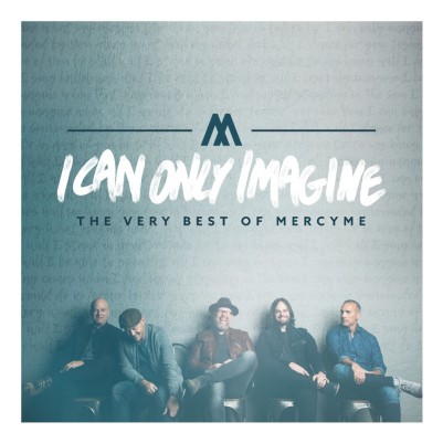 I Can Only Imagine: The Very Best Of MercyMe CD - MercyMe