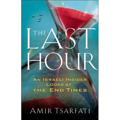 Last Hour: An Israeli Insider Looks At the End Times