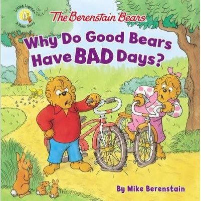 Berenstain Bears Why Do Good Bears Have Bad Days?