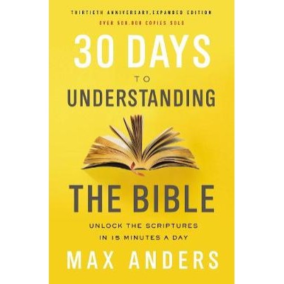 30 Days to Understanding the Bible: 30th Anniversary Edition
