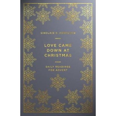 Love Came Down at Christmas-Daily Readings for Advent