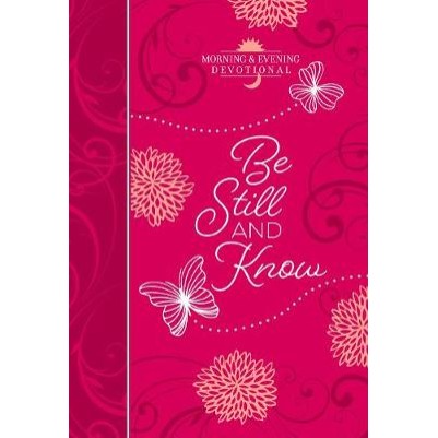 Be Still and Know: Morning & Evening Devotional
