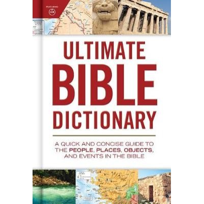 Ultimate Bible Dictionary: A Quick and Concise Guide