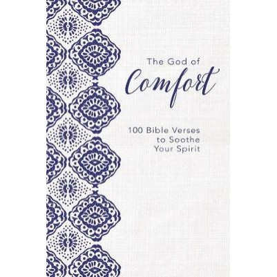 God of Comfort: 100 Bible Verses to Soothe Your Spirit