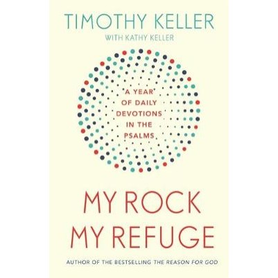 My Rock My Refuge: A Year of Daily Devotions in the Psalms