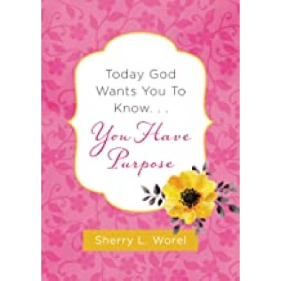 Today God Wants You to Know. . .You Have Purpose (OP)