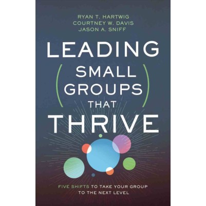 Leading Small Groups That Thrive: Five Shifts