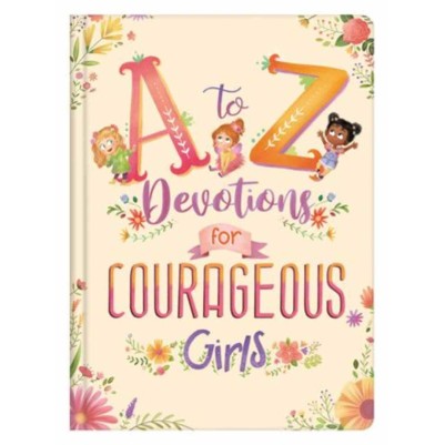 A to Z Devotions For Courageous Girls