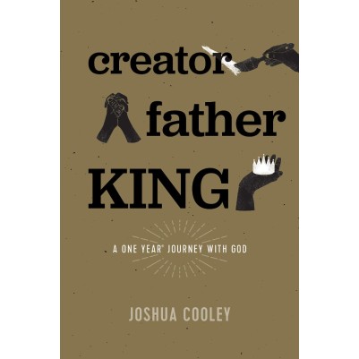 Creator, Father, King: A One Year Journey With God