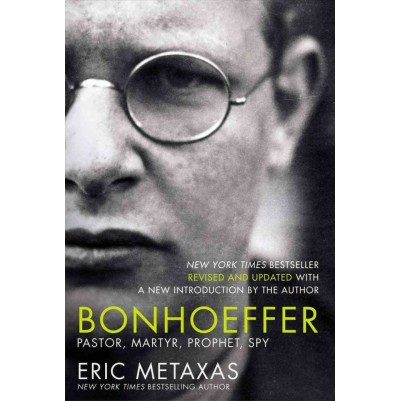 Bonhoeffer: Pastor, Martyr, Prophet, Spy Updated Edition