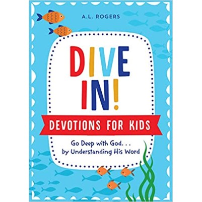 Dive In! Devotions For Kids: Go Deep With God