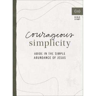 Courageous Simplicity: Abide in the Simple Abundance (OP)