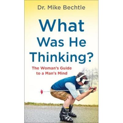 What Was He Thinking?: Woman's Guide to a Man's Mind
