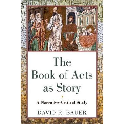 Book of Acts as Story: A Narrative-Critical Study