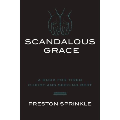 Scandalous Grace: A Book For Tired Christians(Rev Ed)
