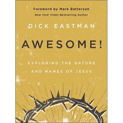Awesome!: Exploring the Nature and Names of Jesus