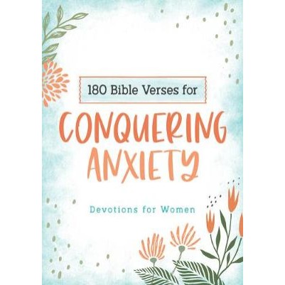 180 Bible Verses For Conquering Anxiety: Devotions