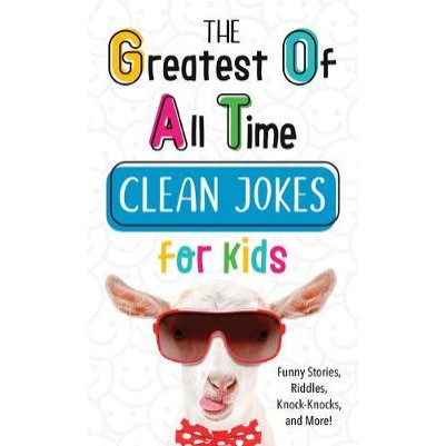 Greatest of All Time Clean Jokes For Kids