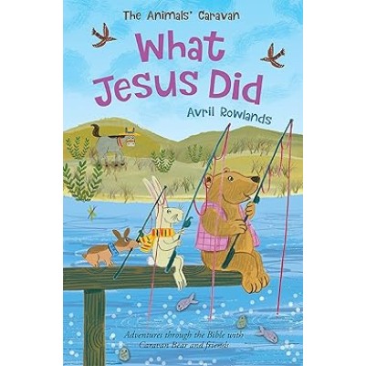 What Jesus Did: Adventures Through the Bible