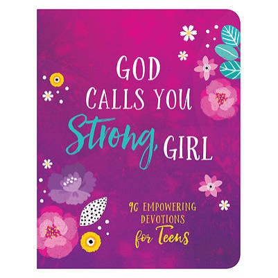 God Calls You Strong, Girl: 90 Empowering Devotions
