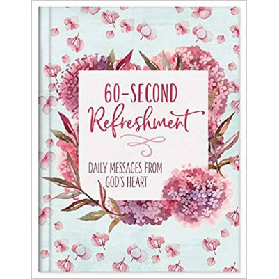 60-Second Refreshment: Daily Messages From God's Hear
