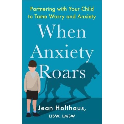 When Anxiety Roars: Partnering With Your Child