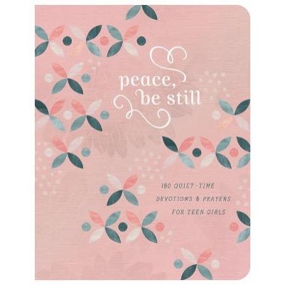 Peace, Be Still: 180 Quiet-Time Devotions & Prayers