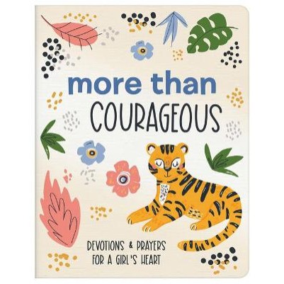 More Than Courageous: Devotions & Prayers For a Girl