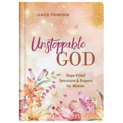 Unstoppable God: Hope-Filled Devotions & Prayers