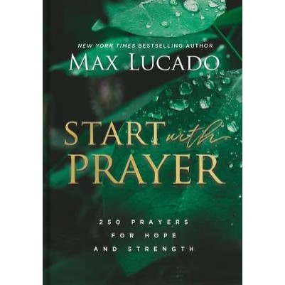 Start With Prayer: 250 Prayers For Hope and Strength