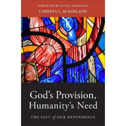 God's Provision, Humanity's Need: Gift of Our Dependence