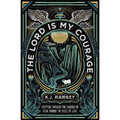 Lord is My Courage: Stepping Through the Shadows
