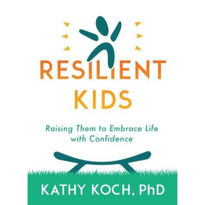 Raising Resilient Kids: Help Them Embrace Life with Confiden