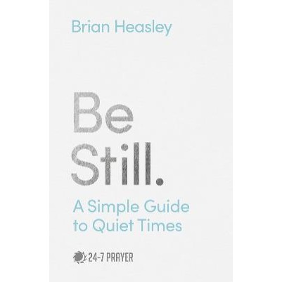 Be Still: A Simple Guide to Quiet Times