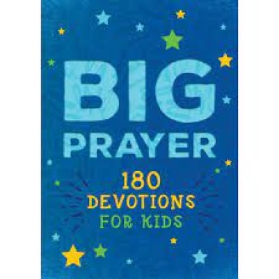 Big Prayer: 180 Devotions For Kids