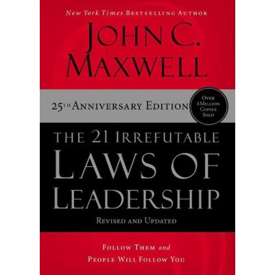21 Irrefutable Laws of Leadership: Updated 25thAnnEd
