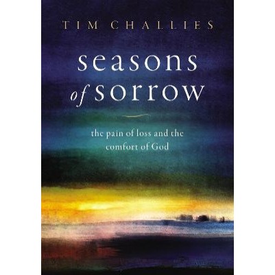 Seasons of Sorrow: Pain of Loss & the Comfort of God