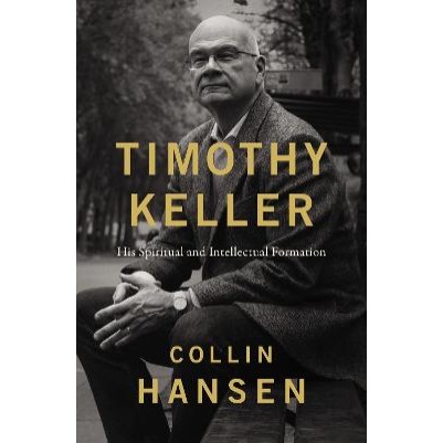 Timothy Keller: His Spiritual & Intellectual Formation