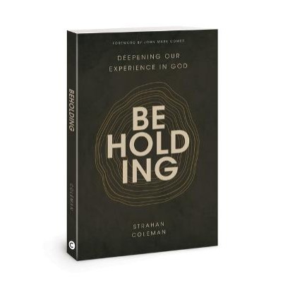Beholding: Deepening Our Experience in God