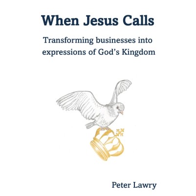 When Jesus Calls: Transforming Businesses into Expressions