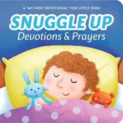 Snuggle Up Devotions and Prayers: My First Devotional