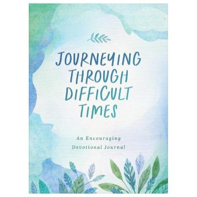 Journeying through Difficult Times: An Encouraging De