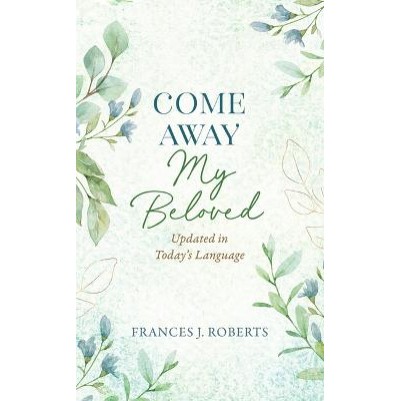 Come Away My Beloved: Updated in Today's Language