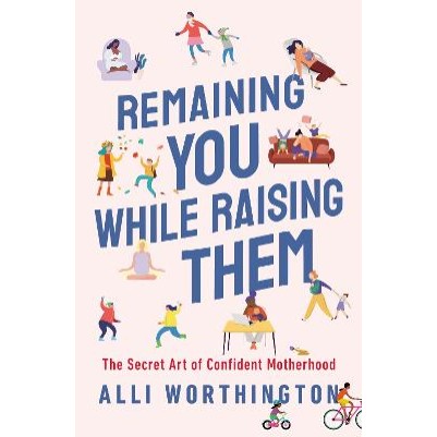 Remaining You While Raising Them: The Secret Art