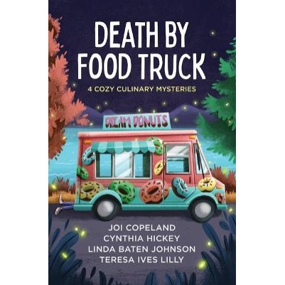 Death By Food Truck: 4 Cozy Culinary Mysteries