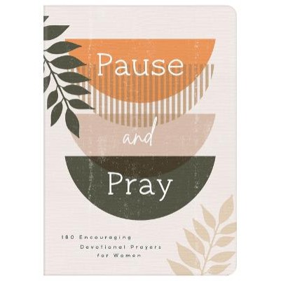 Pause and Pray: 180 Encouraging Devotional Prayers